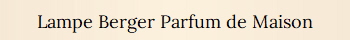 Lampe Berger Parfum de Maison